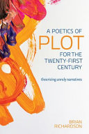 A poetics of plot for the twenty-first century : theorizing unruly narratives /