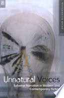 Unnatural voices : extreme narration in modern and contemporary fiction /