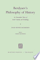 Berdyaev's philosophy of history : An existentialist theory of social creativity and eschatology. /