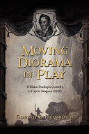 Moving diorama in play : William Dunlap's comedy, A trip to Niagara (1828) /