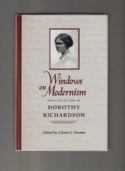 Windows on modernism : selected letters of Dorothy Richardson /