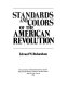 Standards and colors of the American Revolution /