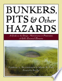 Bunkers, pits & other hazards : a guide to the design, maintenance, and preservation of golf's essential elements /