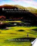 Routing the golf course : the art & science that forms the golf journey /