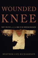 Wounded knee : party politics and the road to an American massacre /