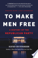 To make men free : a history of the Republican Party /