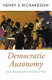 Democratic autonomy : public reasoning about the ends of policy /