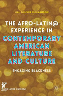 Afro-Latin@ experience in contemporary American literature and culture : engaging blackness /
