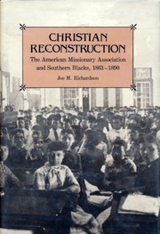 Christian reconstruction : the American Missionary Association and Southern Blacks, 1861-1890 /