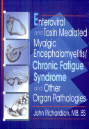 Enteroviral and toxin mediated myalgic encephalomyelitis/chronic fatigue syndrome and other organ pathologies /