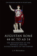 Augustan Rome 44 BC to AD 14 : the restoration of the Republic and the establishment of the Empire /