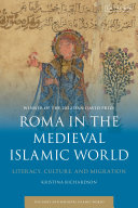 Roma in the medieval Islamic world : literacy, culture, and migration /