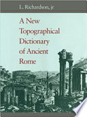 A new topographical dictionary of ancient Rome /