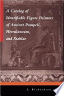 A catalog of identifiable figure painters of ancient Pompeii, Herculaneum, and Stabiae /