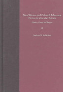 New woman and colonial adventure fiction in Victorian Britain : gender, genre, and empire /