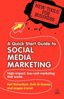A quick start guide to social media marketing : high impact low-cost marketing that works : new tools for business /