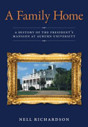 A family home : a history of the president's mansion at Auburn University /