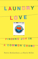 LAUNDRY LOVE : finding joy in a common chore.