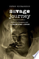 Savage journey : Hunter S. Thompson and the weird road to Gonzo /