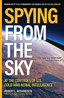 Spying from the sky : at the controls of U.S. Cold War aerial intelligence /