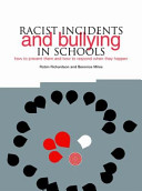 Racist incidents and bullying in schools : how to prevent them and how to respond when they happen : principles, guidance and good practice /