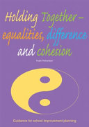 Holding together : equalities, difference and cohesion : guidance for school improvement planning /