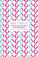 Sex itself : the search for male and female in the human genome /
