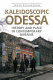 Kaleidoscopic Odessa : history and place in contemporary Ukraine /