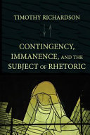 Contingency, immanence, and the subject of rhetoric /