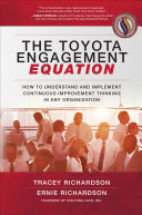 The Toyota Engagement Equation : How to Understand and Implement Continuous Improvement Thinking in Any Organization /