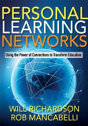 Personal learning networks : using the power of connections to transform education /