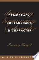 Democracy, bureaucracy, and character : founding thought /