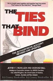 The ties that bind : intelligence cooperation between the UKUSA countries, the United Kingdom, the United States of America, Canada, Australia, and New Zealand /