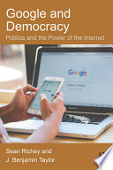 Google and democracy : politics and the power of the Internet /