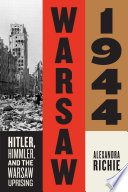Warsaw 1944 : Hitler, Himmler, and the Warsaw uprising /