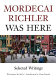 Mordecai Richler was here : selected writings /