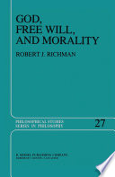 God, Free Will, and Morality : Prolegomena to a Theory of Practical Reasoning /