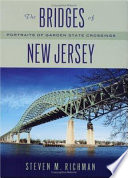 The bridges of New Jersey : portraits of Garden State crossings /