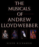 The musicals of Andrew Lloyd Webber /