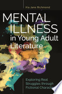 Mental illness in young adult literature : exploring real struggles through fictional characters /