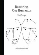 Restoring our humanity : six essays /