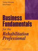 Business fundamentals for the rehabilitation professional /