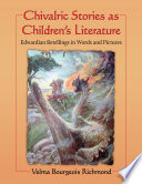 Chivalric stories as children's literature : Edwardian retellings in words and pictures /