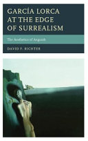 Garcia Lorca at the edge of surrealism : the aesthetics of anguish /