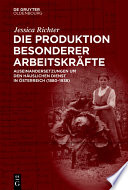 Die Produktion besonderer Arbeitskräfte : Auseinandersetzungen um den häuslichen Dienst in Österreich (1880-1938) /