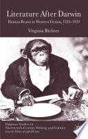 Literature After Darwin : Human Beasts in Western Fiction 1859-1939 /