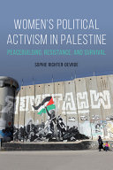 Women's political activism in Palestine : peacebuilding, resistance, and survival /