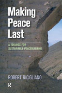 Making peace last : a toolbox for sustainable peacebuilding /