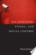 Sex offenders, stigma, and social control /