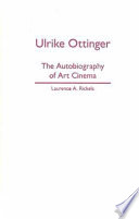 Ulrike Ottinger : the autobiography of art cinema /